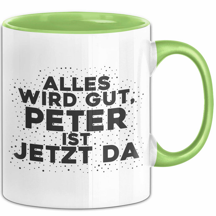 Peter Tasse Alles Wird Gut, Peter Ist Jetzt Da Geschenk
