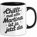 Martina Tasse Geschenk Chillt Mal Alle Martina Ist Ja Jetzt Da Geschenkidee Becher mit Name Schwarz Trendation