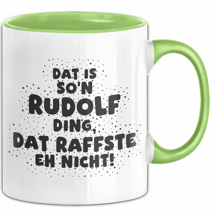 Rudolf Tasse Dat Is So'n Rudolf Ding, Dat Raffste Eh Nicht Geschenk
