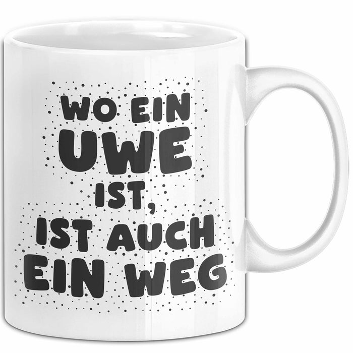 Uwe Tasse Wo Ein Uwe Ist, Ist Auch Ein Weg Geschenk