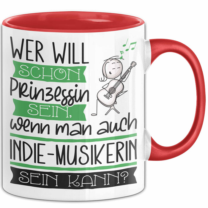 Indie-Musikerin Tasse Geschenk Spruch Wer Will Schon Prinzessin Sein Wenn Man Auch Indie-Musikerin Sein Kann Rot Trendation