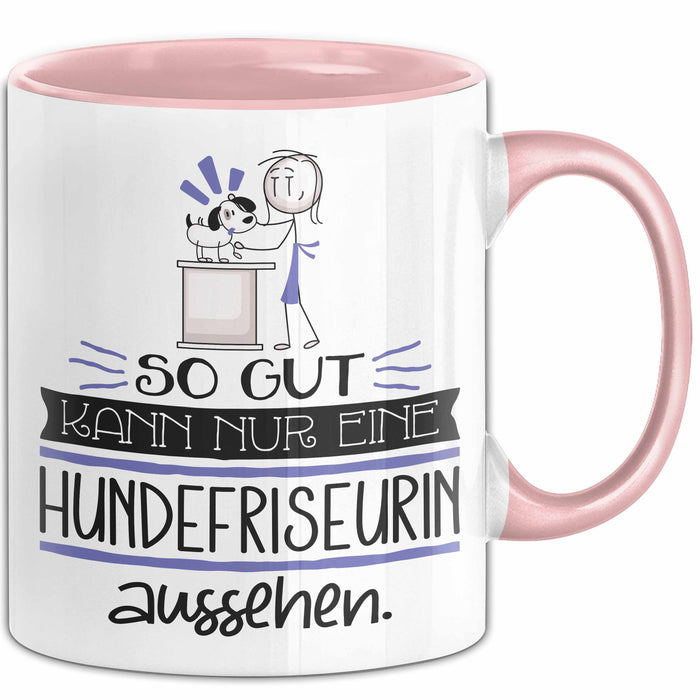 Hundefriseurin Geschenk Tasse So Gut Kann Nur Eine Hundefriseurin Aussehen Geschenkidee Geburtstag Weihnachten Lustig Rosa Trendation