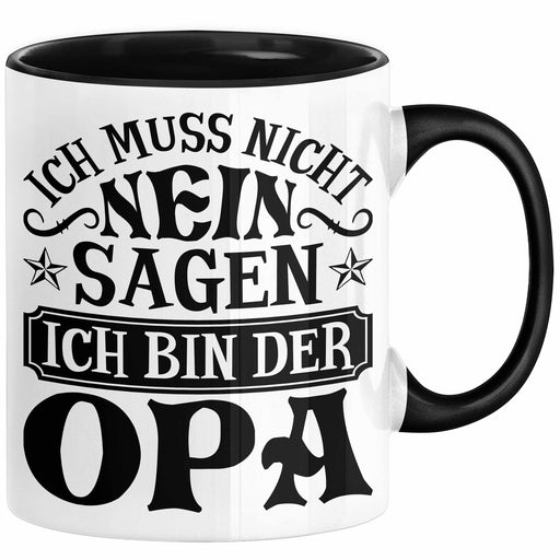 Opa Tasse Geschenk Bester Opa Geschenkidee Kaffee-Becher Geburtstag Ich Muss Nicht Nein Sagen Ich Bin Der Opa Schwarz Trendation