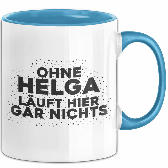 Helga Tasse Ohne Helga Laeuft Hier Gar Nichts Geschenk