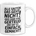 Gertrud Tasse Geschenk Alle Sagten Das Geht Nicht Aber Dann Kam Gertrud Und Hat Es Einfach Gemacht Geschenkidee Becher mit Name Weiß Trendation