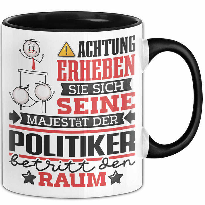 Politiker Geschenk Tasse Lustiger Spruch Erheben Sie Sich Der Politiker Betritt den Raum Schwarz Trendation
