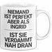 Ingrid Tasse Geschenk Niemand Ist Perfekt Ingrid Verdammt Nah Dran Geschenkidee Weiß Trendation