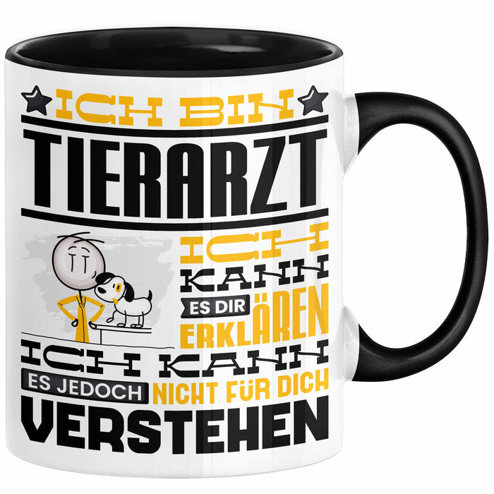 Tierarzt Geschenk Tasse Geschenkidee für Tierarzt Geburtstag Lustiger Spruch Ich Bin Tierarzt Ich Kann Es Dir Erklären Aber Nicht Für Dich Verstehen Funny Schwarz Trendation