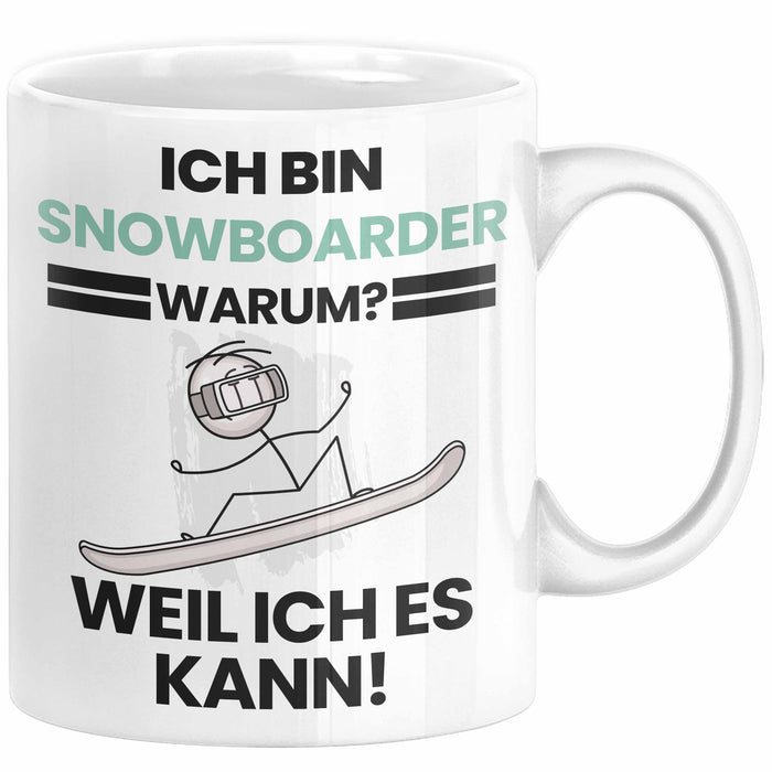 Snowboarder Geschenk Tasse Lustiger Spruch Ich Bin Snowboarder Warum Weil Ich Es Kann Geschenkidee Bester Snowboarder Geburtstag Kaffee-Becher Weiß Trendation