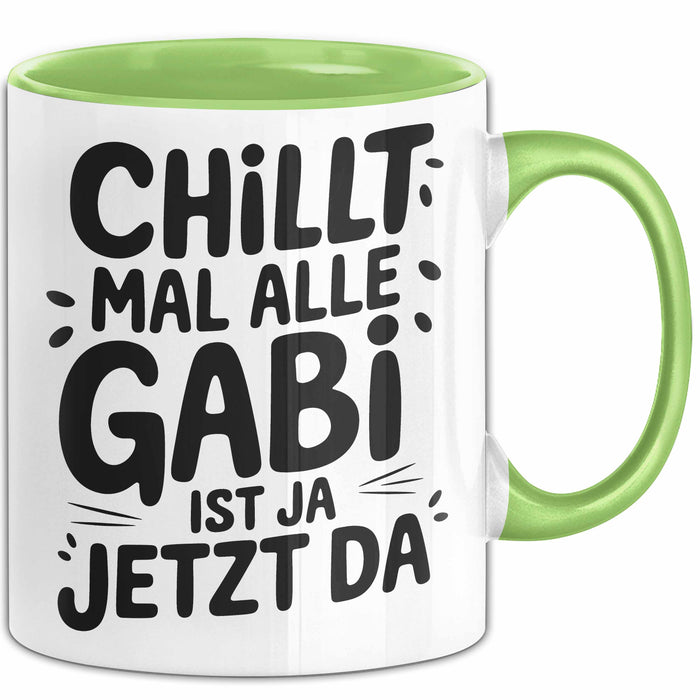 Gabi Tasse Geschenk Chillt Mal Alle Gabi Ist Ja Jetzt Da Geschenkidee Becher mit Name Grün Trendation