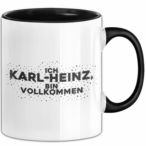 Karl-Heinz Tasse Ich Karl-Heinz, Bin Vollkommen Geschenk Schwarz Trendation