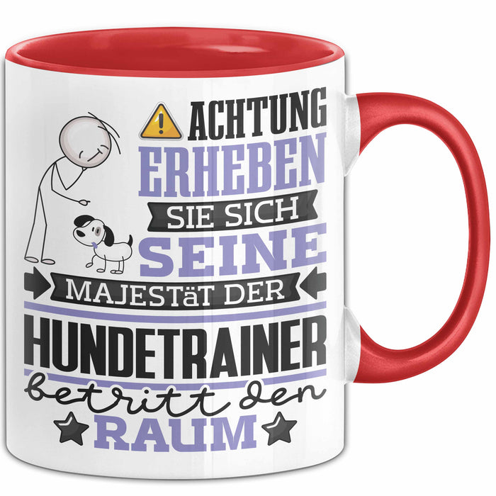 Hundetrainer Geschenk Tasse Lustiger Spruch Erheben Sie Sich Der Hundetrainer Betritt den Raum Rot Trendation