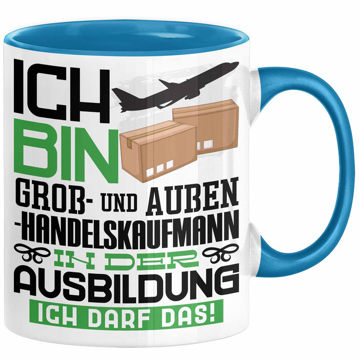 Groß- und Außenhandelskaufmann Ausbildung Tasse Geschenk Ich Bin Groß- und Außenhandelskaufmann In Der Ausbildung Ich Darf Das Geschenkidee Spruch Blau Trendation