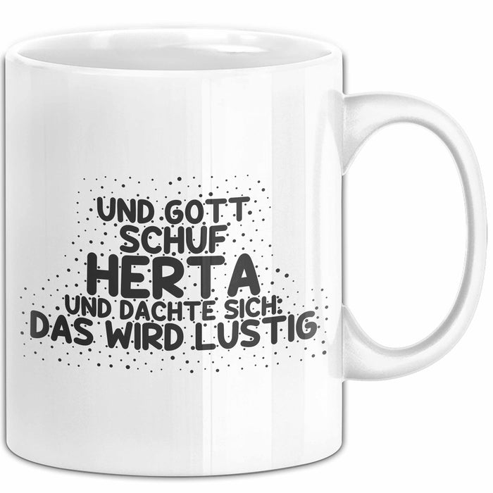 Herta Tasse Und Gott Schuf Herta Und Dachte Sich: Das Wird Lustig Geschenk
