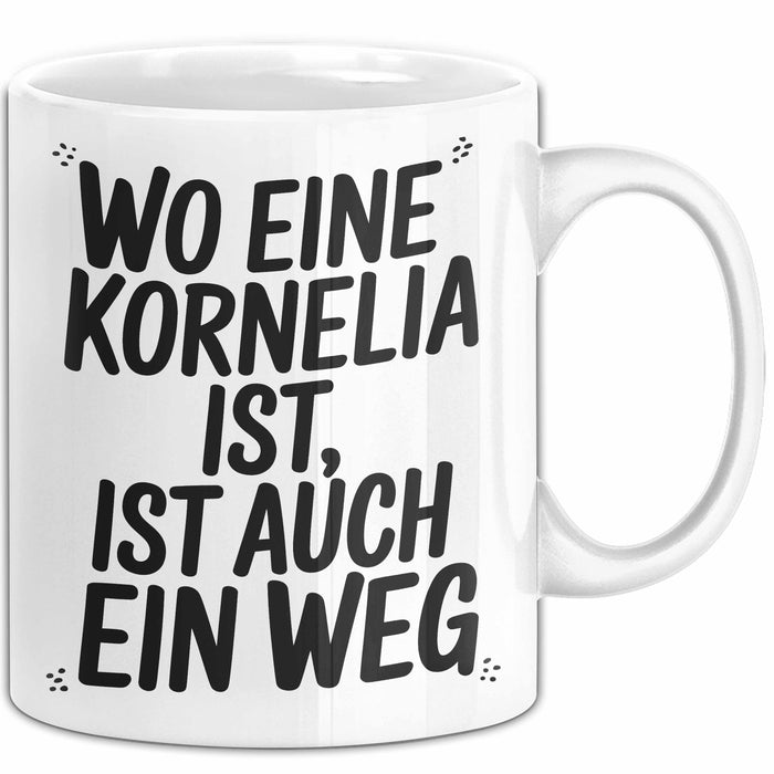 Kornelia Tasse Geschenk Wo Eine Kornelia Ist Ist Auch Ein Weg Geschenkidee Becher mit Name Weiß Trendation