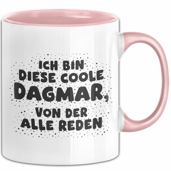 Dagmar Tasse Ich Bin Diese Coole Dagmar, Von Der Alle Reden Geschenk