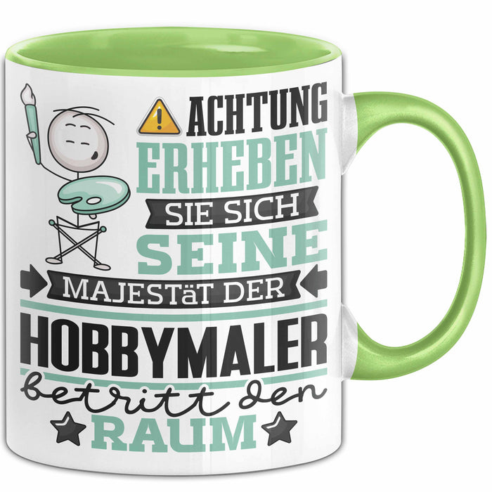 Hobbymaler Geschenk Tasse Lustiger Spruch Erheben Sie Sich Der Hobbymaler Betritt den Raum Grün Trendation