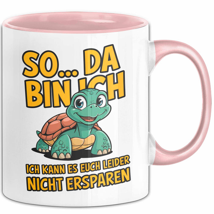 Schildkröte Tierliebhaber Tasse Geschenk Lustige Geschenkidee Spruch So Da Bin Ich, Ich Kann Es Euch Leider Nicht Ersparen Rosa Trendation