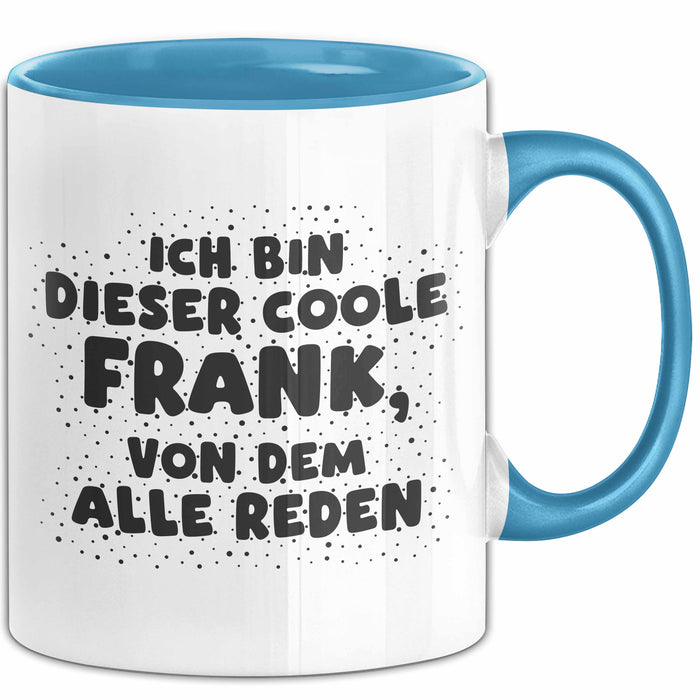 Frank Tasse Ich Bin Dieser Coole Frank, Von Dem Alle Reden Geschenk