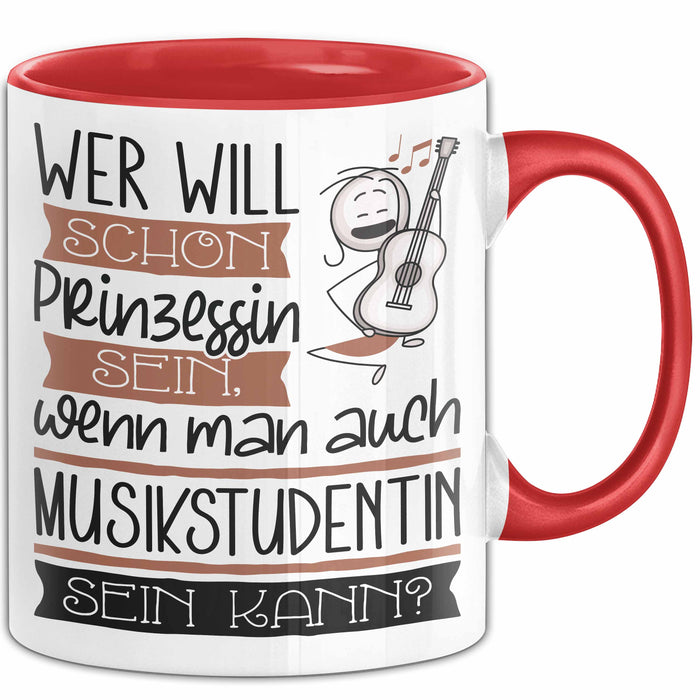Musikstudentin Tasse Geschenk Spruch Wer Will Schon Prinzessin Sein Wenn Man Auch Musikstudentin Sein Kann Rot Trendation