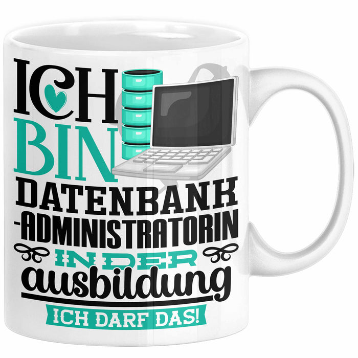 Datenbankadministratorin Ausbildung Start Geschenk Tasse Ich Bin Datenbankadministratorin In Der Ausbildung Ich Darf Das Kaffee-Becher Geschenkidee Weiß Trendation
