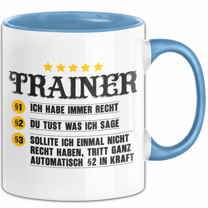 Fußballtrainer Fußballteam Tasse Geschenk Lustige Geschenkidee Spruch Trainer Ich Habe Immer Recht Du Tust Was Ich Sage Blau Trendation