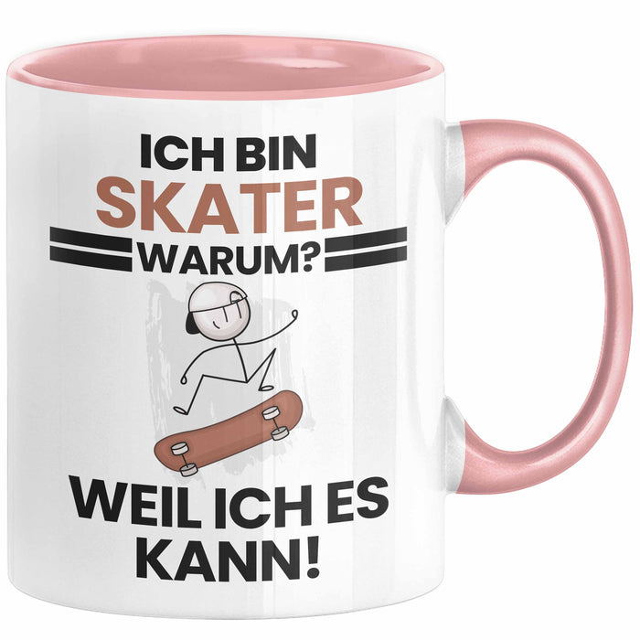 Skater Geschenk Tasse Lustiger Spruch Ich Bin Skater Warum Weil Ich Es Kann Geschenkidee Bester Skater Geburtstag Kaffee-Becher Rosa Trendation