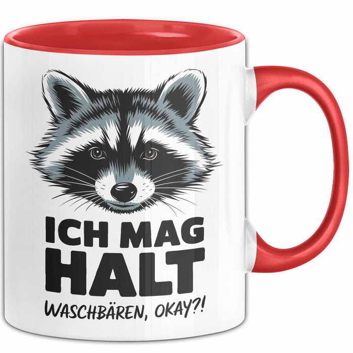 Waschbär Tierliebhaber Tasse Geschenk Lustige Geschenkidee Spruch Ich Mag Halt Waschbären Ok Rot Trendation