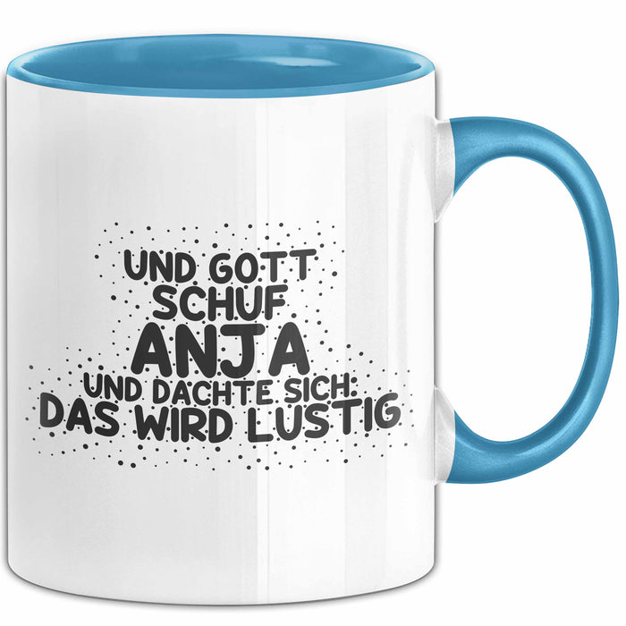 Anja Tasse Und Gott Schuf Anja Und Dachte Sich: Das Wird Lustig Geschenk
