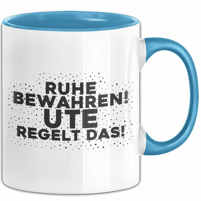 Ute Tasse Ruhe Bewahren! Ute Regelt Das! Geschenk