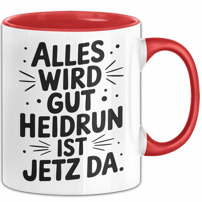 Heidrun Tasse Geschenk Alles Ist Gut Heidrun Ist Jetz Da Geschenkidee Becher mit Name Rot Trendation