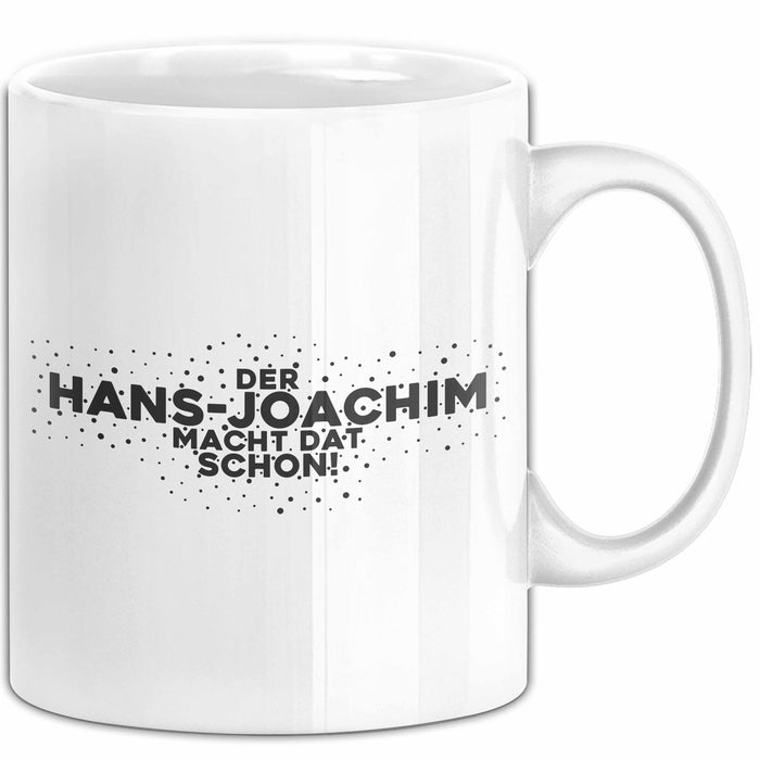 Hans-Joachim Tasse Der Hans-Joachim Macht Dat Schon Geschenk