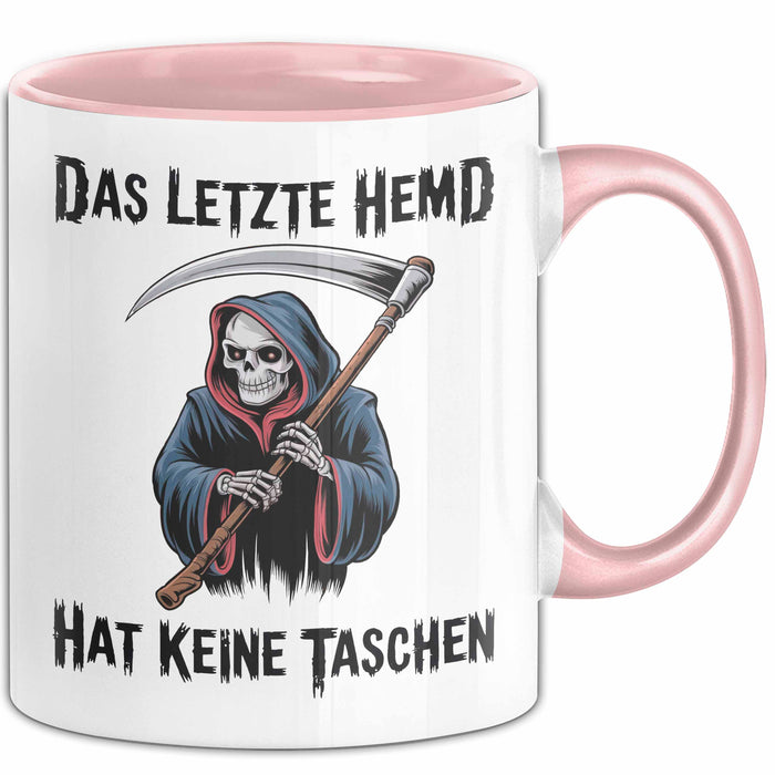 Sensenmann Tasse Geschenk Lustige Geschenkidee Spruch Das Letzte Hemd Hat Keine Taschen Rosa Trendation