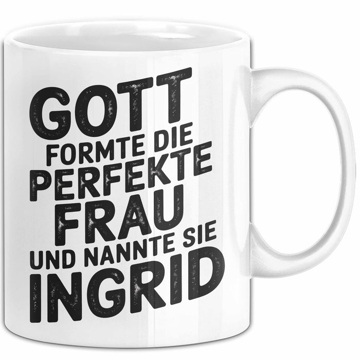 Ingrid Tasse Geschenk Gott Formte Die Perfekte Frau Ingrid Geschenkidee