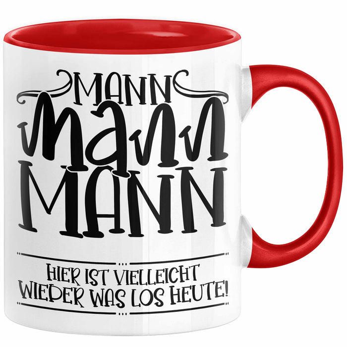 Mann Mann Mann Hier Ist Vielleicht Wieder Was Los Heute Tasse Geschenk Arbeit Büro Arbeitstasse Kaffee-Becher Rot Trendation