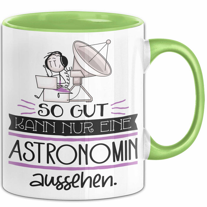 Astronomin Geschenk Tasse So Gut Kann Nur Eine Astronomin Aussehen Geschenkidee Geburtstag Weihnachten Lustig Grün Trendation