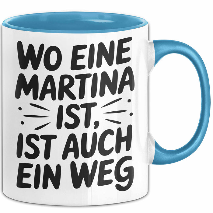 Martina Tasse Geschenk Wo Eine Martina Ist Ist Auch Ein Weg Geschenkidee Becher mit Name Blau Trendation