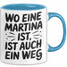 Martina Tasse Geschenk Wo Eine Martina Ist Ist Auch Ein Weg Geschenkidee Becher mit Name Blau Trendation
