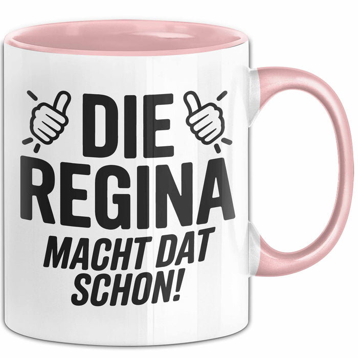 Regina Tasse Geschenk Die Regina Macht Dat Schon Geschenkidee Becher mit Name Rosa Trendation