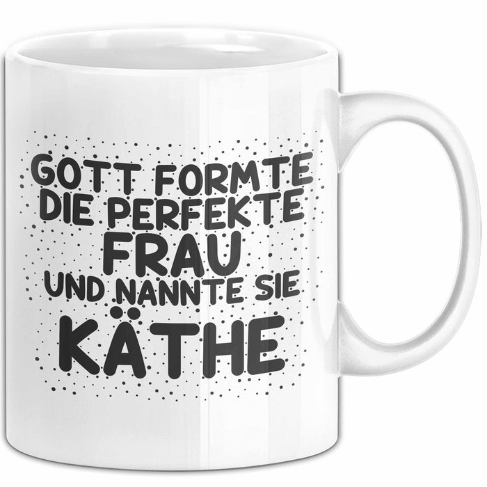 Kaethe Tasse Gott Formte Die Perfekte Frau Und Nannte Sie Kaethe Geschenk