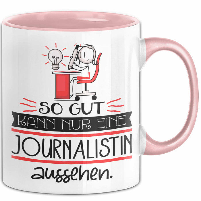 Journalistin Geschenk Tasse So Gut Kann Nur Eine Journalistin Aussehen Geschenkidee Geburtstag Weihnachten Lustig Rosa Trendation