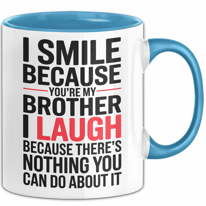 Bruder Tasse Geschenk I Smile Because Youre My Brother Geschenkidee Lustig Blau Trendation