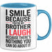 Bruder Tasse Geschenk I Smile Because Youre My Brother Geschenkidee Lustig Blau Trendation