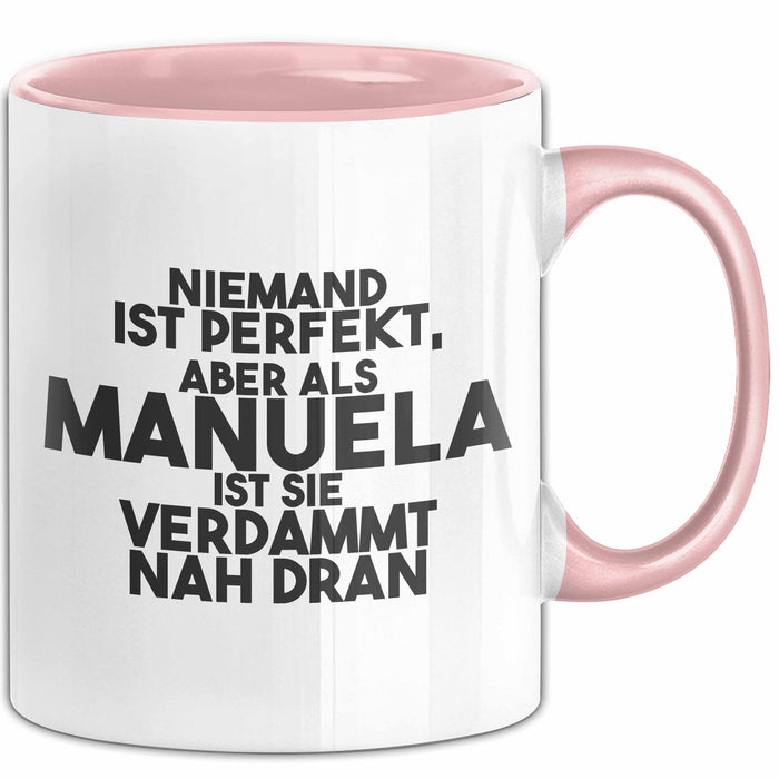 Manuela Tasse Niemand Ist Perfekt, Manuela Ist Nah Dran Geschenk
