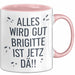 Brigitte Tasse Geschenk Alles Ist Gut Brigitte Ist Jetz Da Geschenkidee Becher mit Name Rosa Trendation