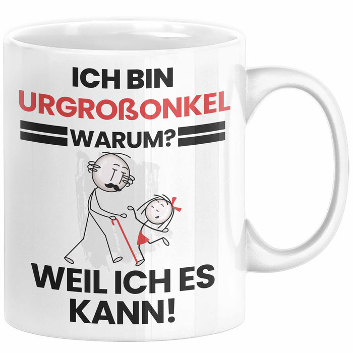 Urgroßonkel Geschenk Tasse Lustiger Spruch Ich Bin Urgroßonkel Warum Weil Ich Es Kann Geschenkidee Bester Urgroßonkel Geburtstag Kaffee-Becher Weiß Trendation
