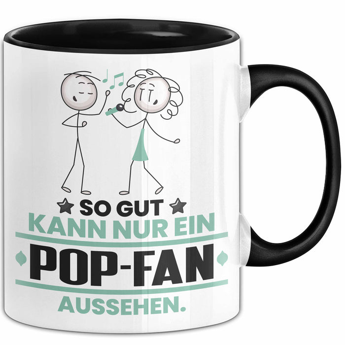 Pop-Fan Geschenk Tasse So Gut Kann Nur Ein Pop-Fan Aussehen Geschenkidee Kaffee-Becher Schwarz Trendation