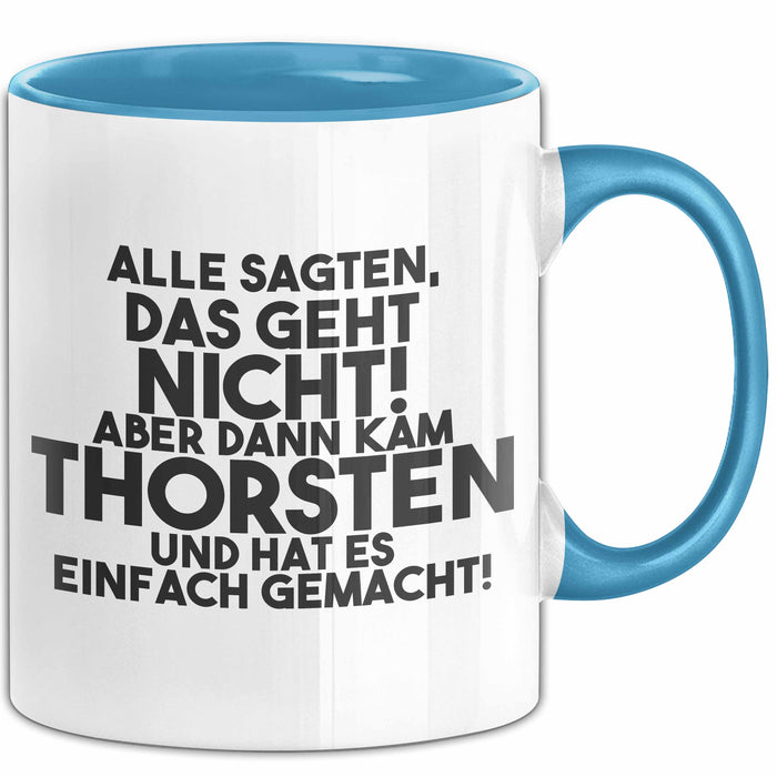 Thorsten Tasse Alle Sagten Das Geht Nicht, Aber Dann Kam Thorsten Geschenk