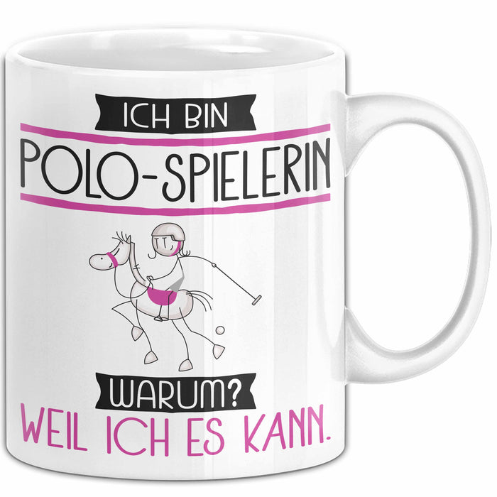 Polo-Spielerin Tasse Geschenk Ich Bin Polo-Spielerin Warum Weil Ich Es Kann Geschenkidee Geburtstag Weiß Trendation