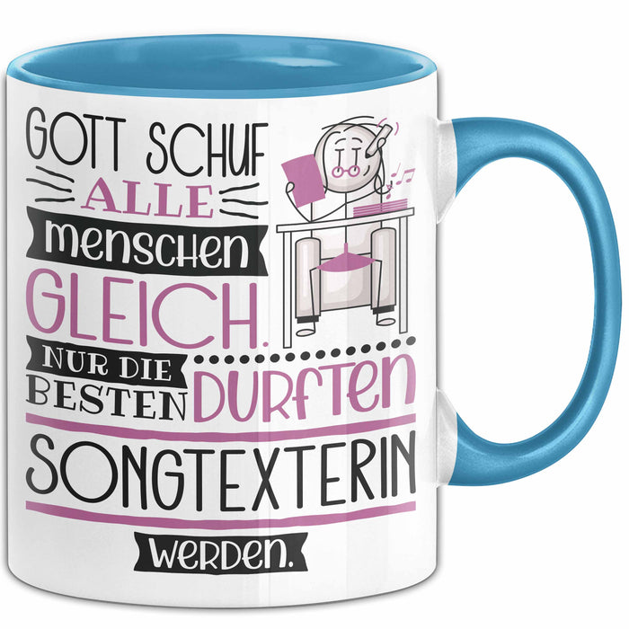Songtexterin Geschenk Becher Tasse Gott Schuf Alle Menschen Gleich Nur Die Besten Durfeten Songtexterin Werden Geschenkidee Lustig Blau Trendation